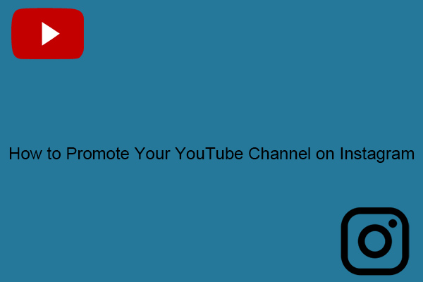 How to Promote Your YouTube Channel on Instagram – Solved