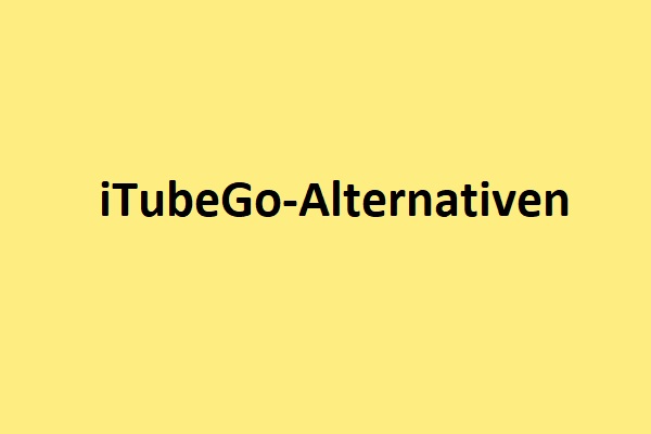iTubeGo-Alternativen: Die 10 besten Optionen, die Sie kennen sollten