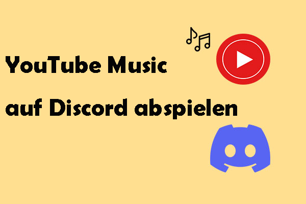 Wie kann man YouTube Music in Discord abspielen? [2 Methoden]
