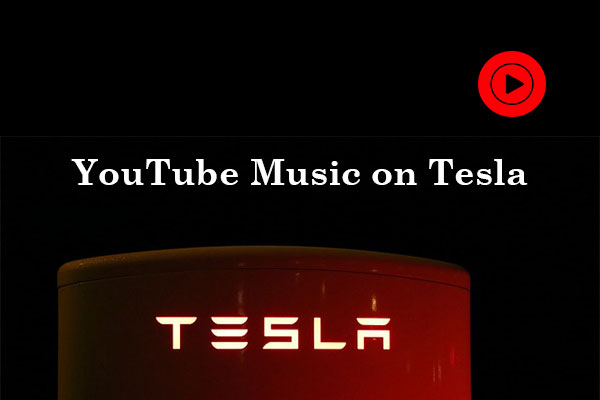 How to Play YouTube Music on Tesla? 4 Effective Ways Are Here!