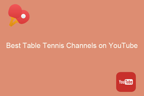 Best Table Tennis Channels on YouTube You Should Follow