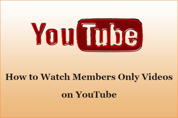 How to Watch Members Only Videos on YouTube for Free