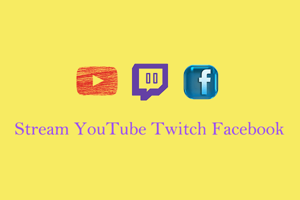 How to Stream to YouTube, Twitch, and Facebook at the Same Time?