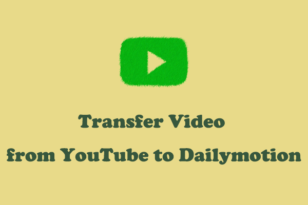 How to Transfer Videos from YouTube to Dailymotion – Solved