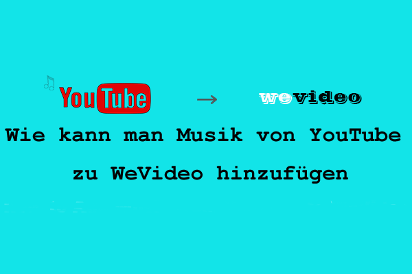 Wie kann man Musik von YouTube zu WeVideo hinzufügen?