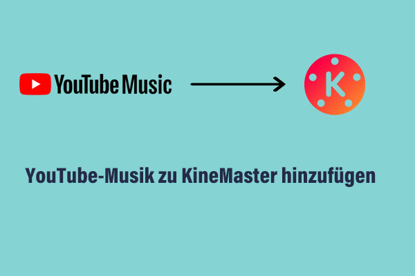Beste Anleitungen: Wie können Sie YouTube Music zu KineMaster hinzufügen?