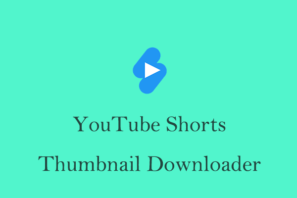 Best 5 YouTube Shorts Thumbnail Downloader [Online Tools]