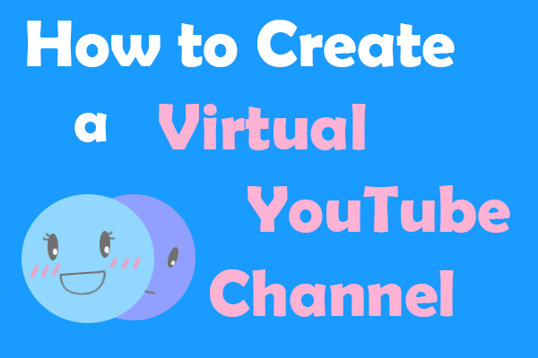 5 Platforms Help You Create a Virtual YouTube Channel