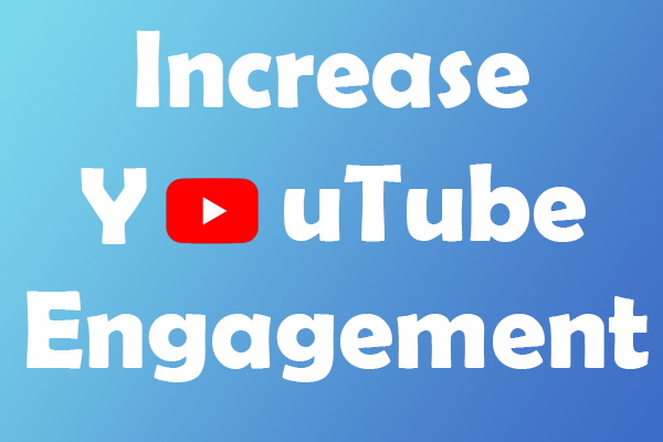 How to Increase YouTube Engagement – 5 Tips for You