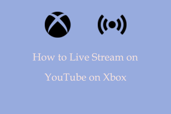 How to Live Stream on YouTube on Xbox in 2024
