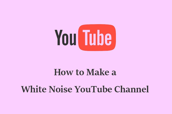 How to Make a White Noise YouTube Channel for Free