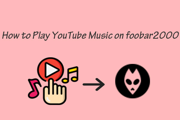 How to Play YouTube Music on foobar2000 with Ease