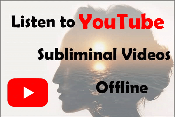 How to Listen to YouTube Subliminal Videos Offline