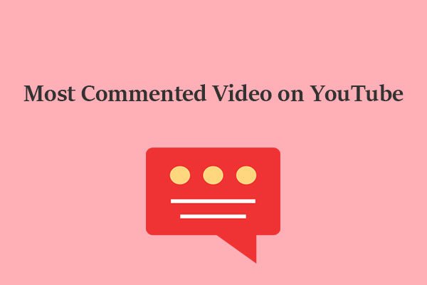 What Is the Most Commented Video on YouTube? Top 10