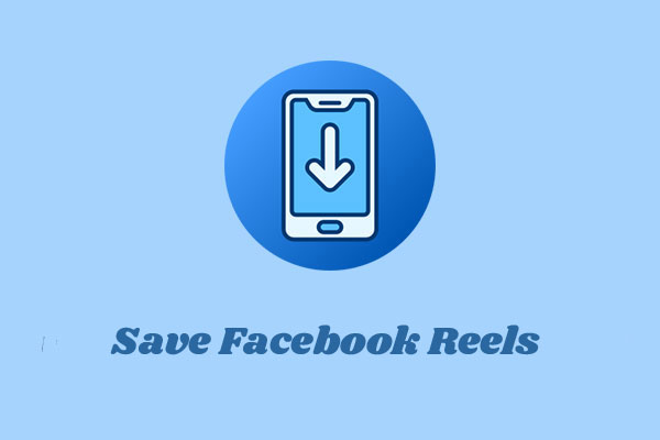 How to Save Facebook Reels for Free – A Full Guide