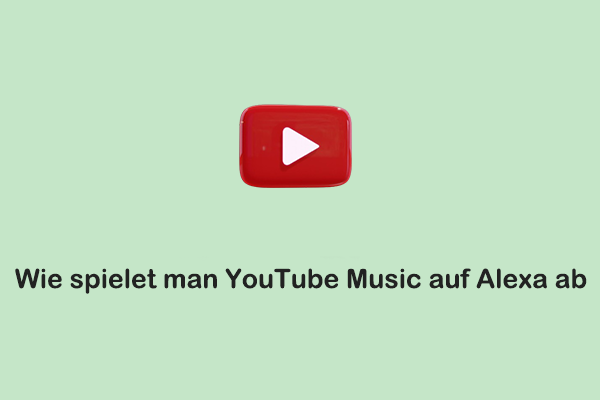 Wie spielt man YouTube Music mit Drittanbieter-Tools auf Alexa ab