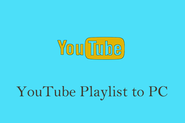 A Guide on How to Download YouTube Playlist to PC in 4 Ways