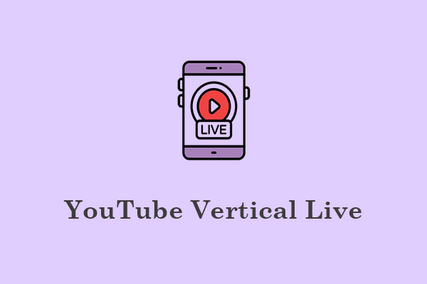 YouTube Vertical Live: Exploring the New Feature of Live Stream