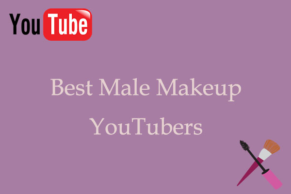 Best Male Makeup YouTubers You Need to Watch