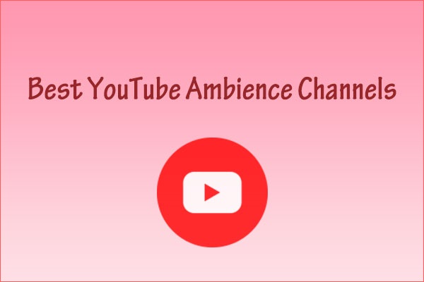 6 Best YouTube Ambience Channels for Focus and Relaxation