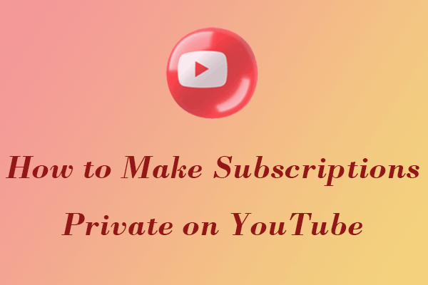 3 Tips on How to Make Subscriptions Private on YouTube