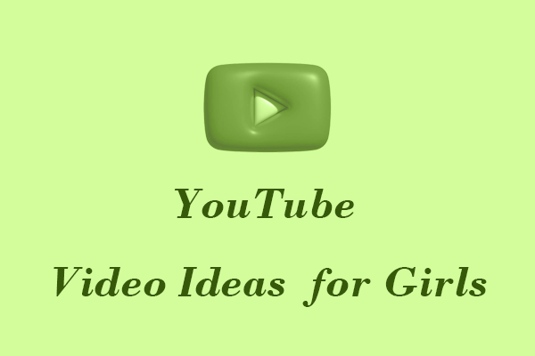 Creative YouTube Video Ideas for Girls – 8 Best Options