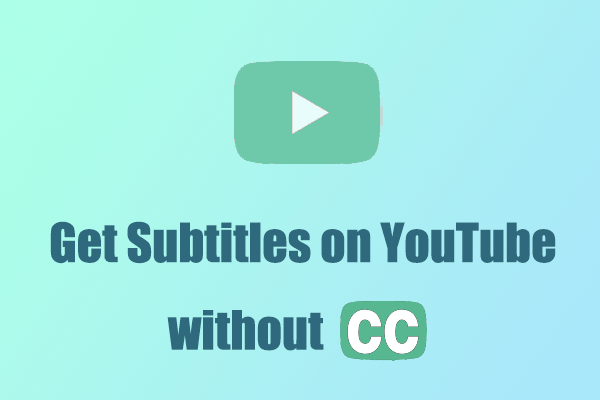 [Step-by-Step Guide] How to Get Subtitles on YouTube Without CC?