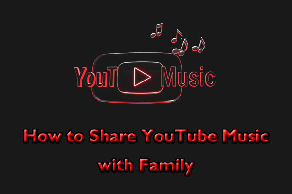 How to Share YouTube Music with Family or Friends in 3 Ways?