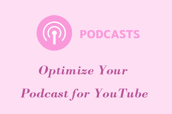 6 Effective Tips on How to Optimize Your Podcast for YouTube