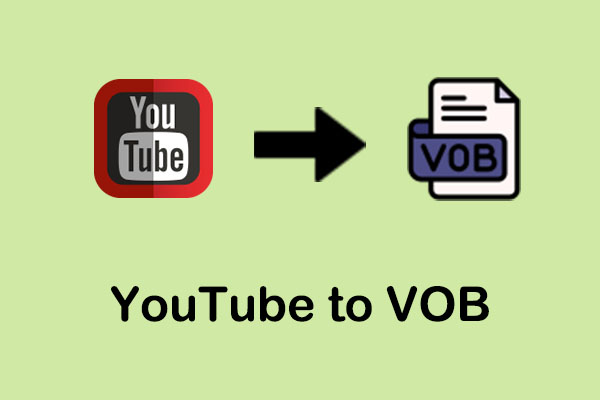 Convert YouTube to VOB: Here Are 4 Good Converters