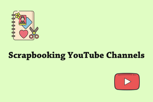 Top 7 Scrapbooking YouTube Channels to Inspire Your Creativity