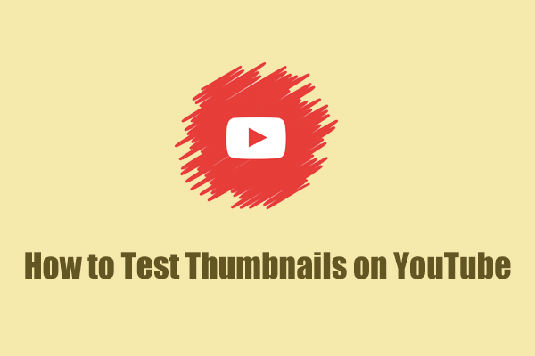 The Ultimate Guide on How to Test Thumbnails on YouTube