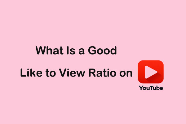 What Is a Good Like to View Ratio on YouTube? (2024 Updated)