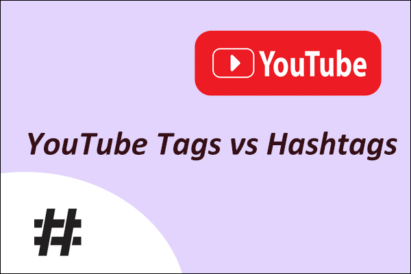 YouTube Tags vs Hashtags: Definition, Function and Importance