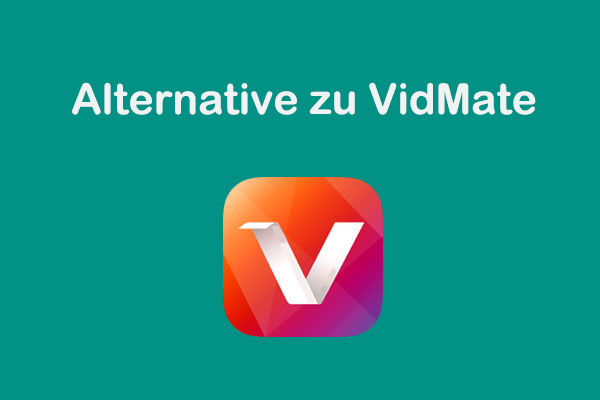 Die 6 besten Alternativen zu VidMate für das Herunterladen von Videos