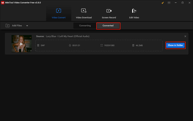 Locate the converted SWF file by clicking Converted > Show in folder in MiniTool Video Converter