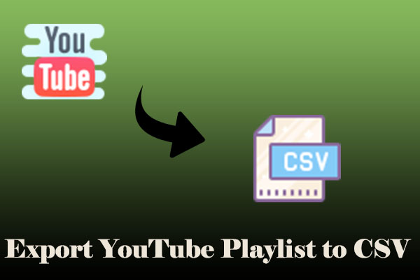 Best 4 Options to Export YouTube Playlist to CSV Format