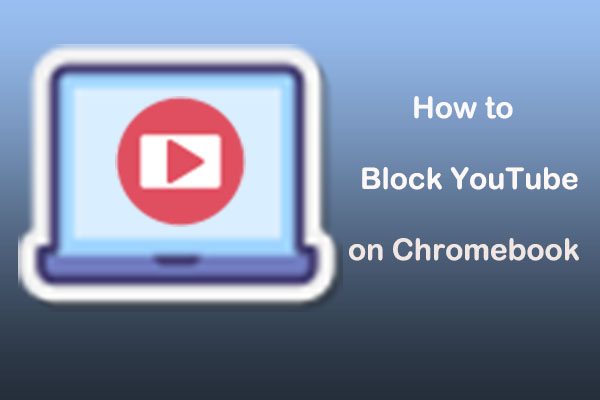 How to Block YouTube on Chromebook Devices – 3 Methods