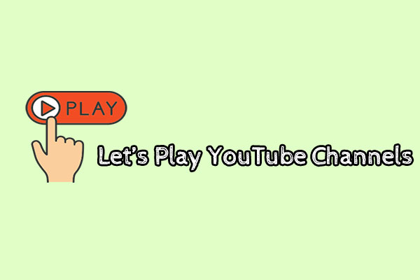 Let’s Play YouTube Channels – Top 7 Worth Your Subscription