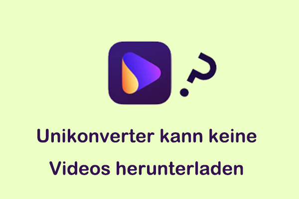 Effektive Methoden, um zu beheben, dass Unikonverter keine Videos herunterladen kann