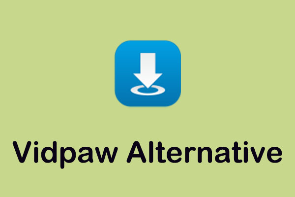 Vidpaw Alternative: Top 5 Downloader to Save Online Videos