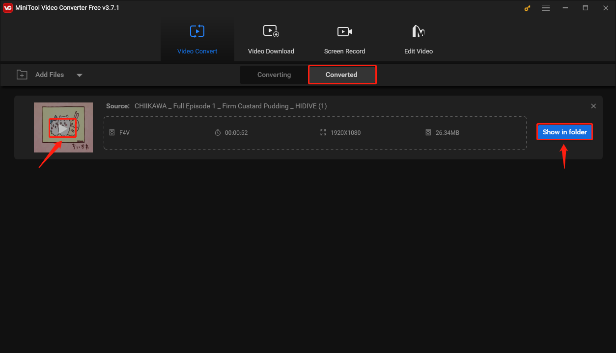 Switch to Converted tab, click the play button to preview the converted video, and click Show in folder to view the folder where the video is saved