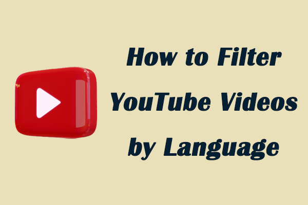 How to Filter YouTube Videos by Language – 4 Methods for You