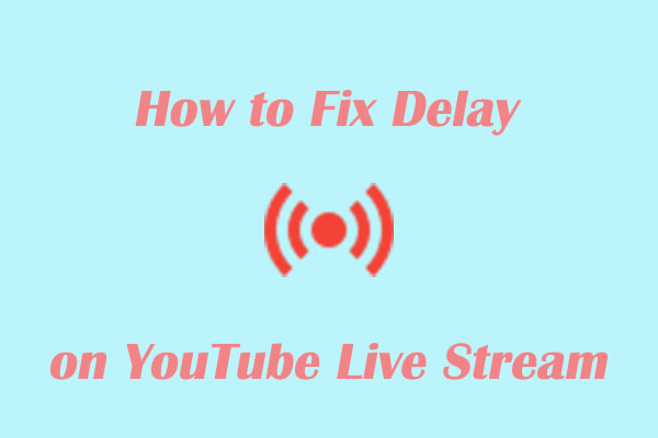 Detail Guide on How to Fix Delay on YouTube Live Stream