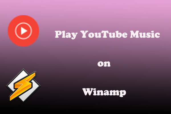 Proven Steps to Play YouTube Music on Winamp Media Player