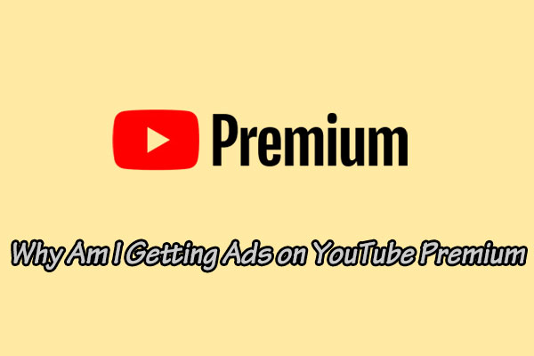 Why Am I Getting Ads on YouTube Premium? 6 Instant Fixes!