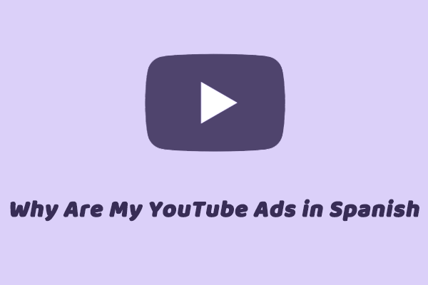 Why Are My YouTube Ads in Spanish? How to Fix This Problem?