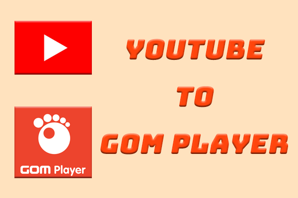 How to Transfer Videos and Music from YouTube to GOM Player