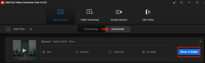 Switch to Converted and click Show in folder to locate the converted file in MiniTool Video Converter