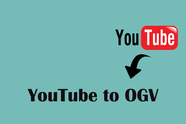 Best Converters to Convert Video from YouTube to OGV for Free